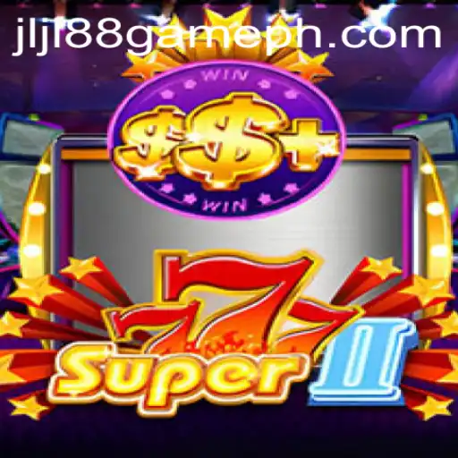 Exploring the Exciting World of Super777II and the JLJL88 Game